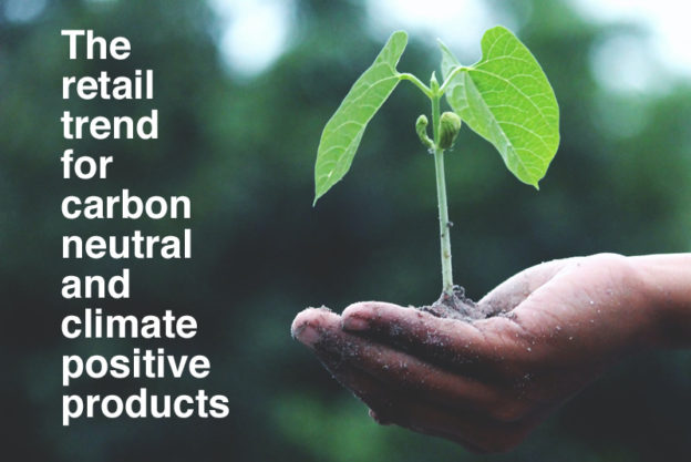 Why going Carbon Neutral is set to be the next big retail trend