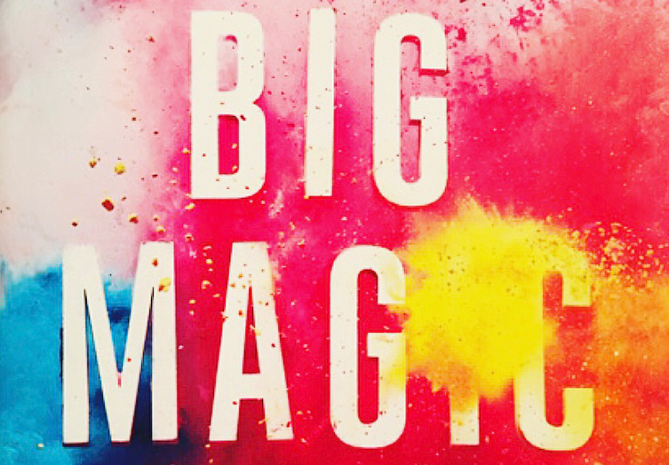 Big Magic by Liz Gilbert
